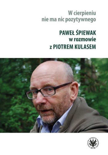 W cierpieniu nie ma nic pozytywnego. Wywiad...