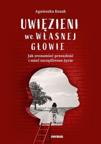Uwięzieni we własnej głowie Jak zrozumieć...