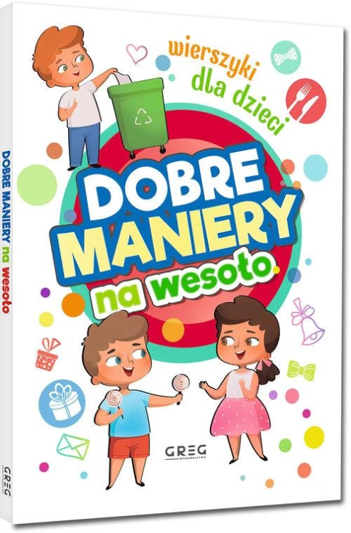 Dobre maniery na wesoło Wierszyki dla dzieci