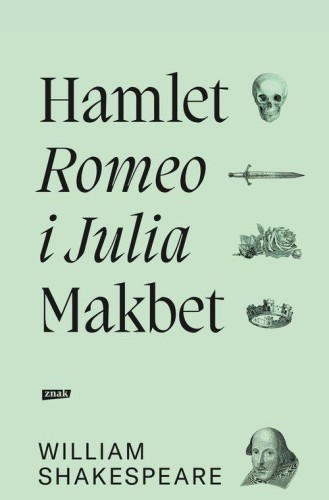 Hamlet  Romeo i Julia Makbet, Shakespeare William
