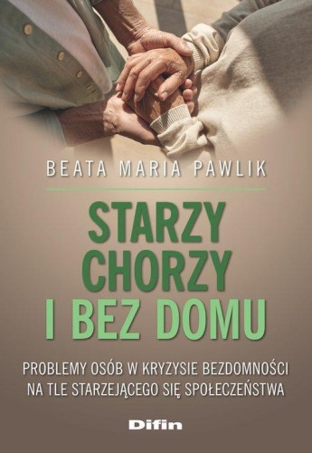Starzy, chorzy i bez domu, Pawlik Beata Maria