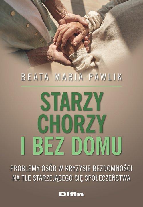Starzy, chorzy i bez domu, Pawlik Beata Maria