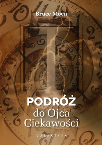Podróż do Ojca Ciekawości, BRUCE MOEN