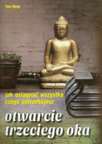 Otwarcie trzeciego oka Jak osiągnąć wszystko...