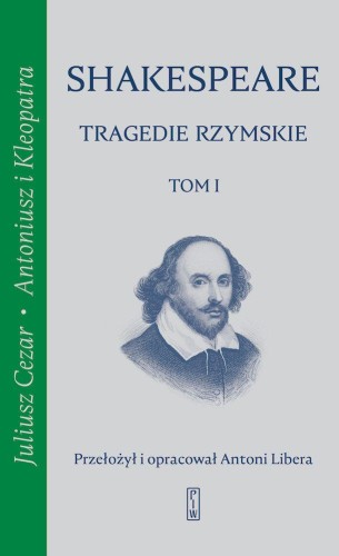 Tragedie rzymskie. Juliusz Cezar, Antoniusz i...
