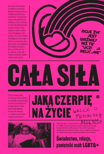 Cała siła, jaką czerpię na życie. Świadectwa,...