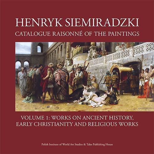 Henryk Siemiradzki. Catalogue Raisonne of the...