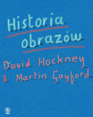 Historia obrazów, David Hockney,Martin Gayford