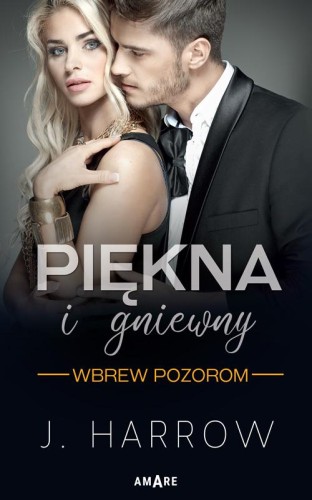 Wbrew pozorom. Piękna i gniewny. Tom 1, J. Harrow