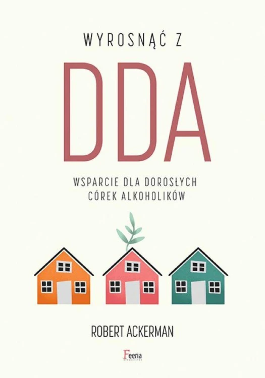 Wyrosnąć z DDA. Wsparcie dla dorosłych córek...