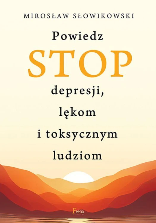 Powiedz STOP depresji, lękom i toksycznym...
