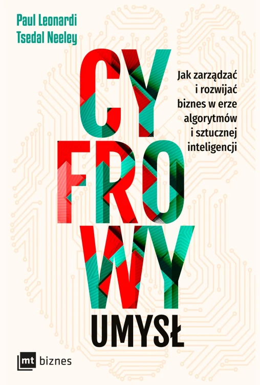 Cyfrowy umysł. Jak zarządzać i rozwijać biznes...