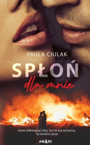 Spłoń dla mnie, Paula Ciulak