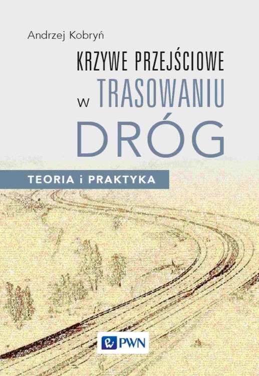 Krzywe przejściowe w trasowaniu dróg. Teoria i...