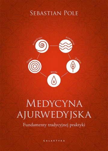 Medycyna ajurwedyjska. Fundamenty tradycyjnej...