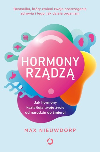 Hormony rządzą. Jak hormony kształtują twoje...