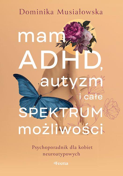 Mam ADHD, autyzm i całe spektrum możliwości....