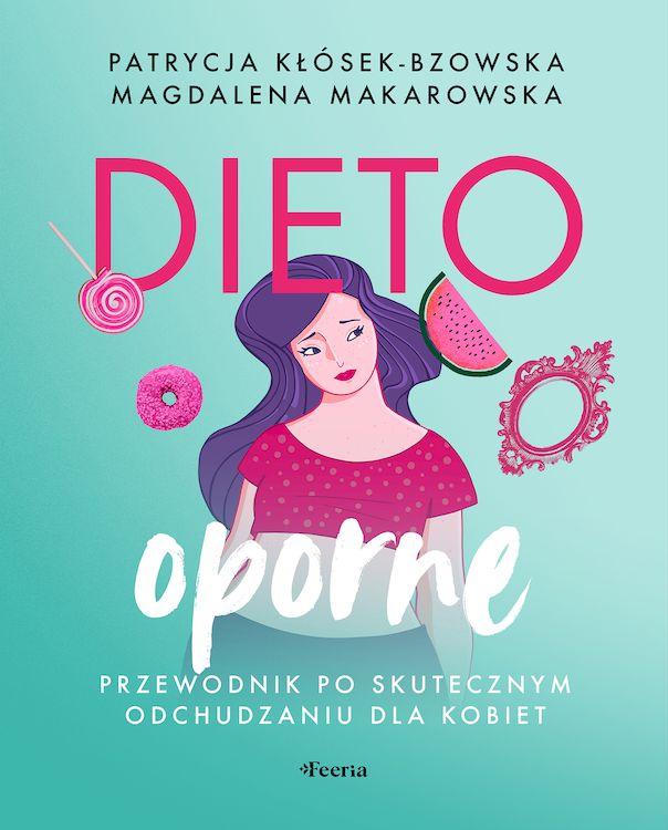 Dietooporne. Kobiecy przewodnik po skutecznym...