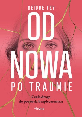 Od nowa po traumie. Czuła droga do poczucia...