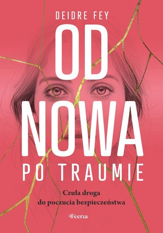 Od nowa po traumie. Czuła droga do poczucia...