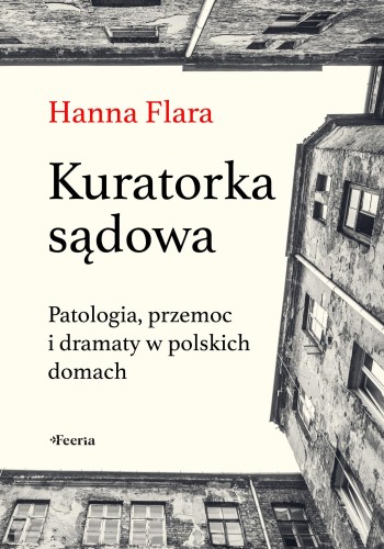 Kuratorka sądowa. Patologia, przemoc i dramaty...