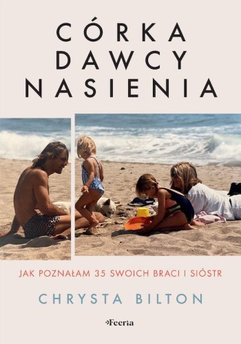 Córka dawcy nasienia. Jak poznałam 35 swoich...