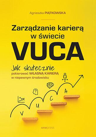 Zarządzanie karierą w świecie VUCA. Jak...