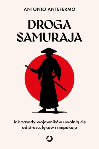 Droga samuraja. Jak zasady wojowników uwolnią...