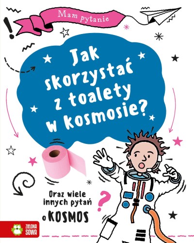 Jak skorzystać z toalety w kosmosie? Oraz...