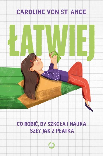 Łatwiej. Co robić, by szkoła i nauka szły jak...