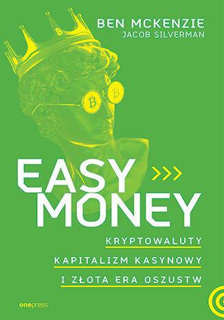 Easy Money. Kryptowaluty, kapitalizm kasynowy...