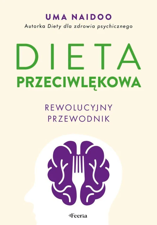 Dieta przeciwlękowa. Rewolucyjny przewodnik.
