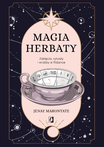Magia herbaty. Zaklęcia, rytuały i wróżby w...