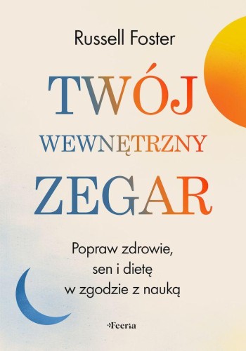 Twój wewnętrzny zegar. Popraw zdrowie, sen i...
