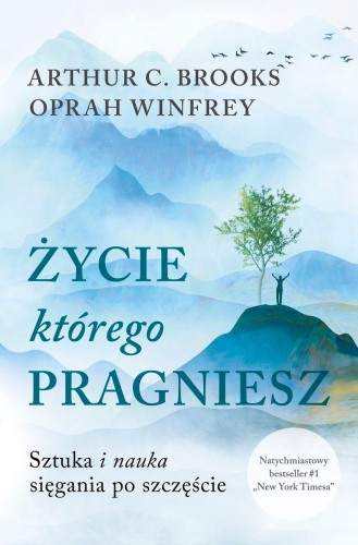 Życie, którego pragniesz. Sztuka i nauka...