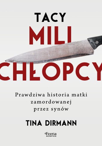 Tacy mili chłopcy. Prawdziwa historia matki...
