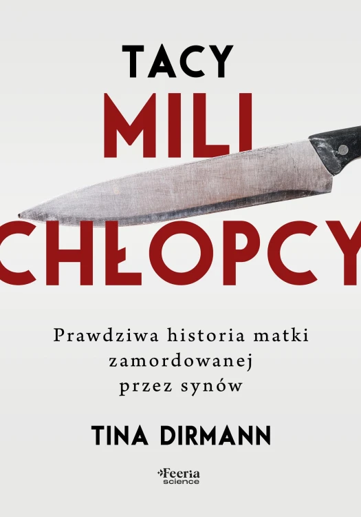 Tacy mili chłopcy. Prawdziwa historia matki...