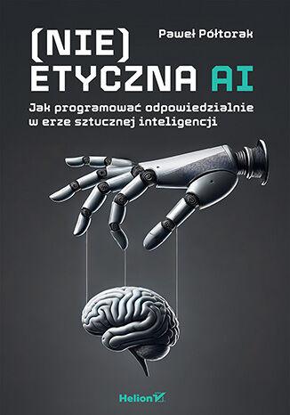 (Nie)etyczna AI. Jak programować...