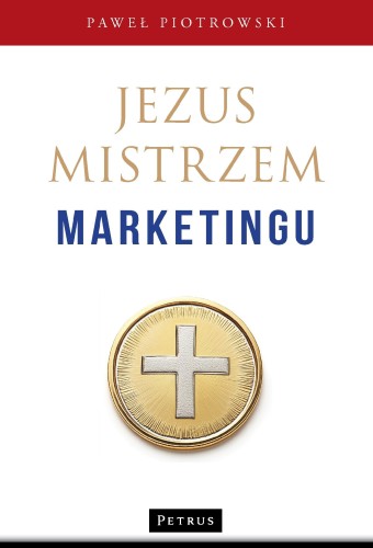 Jezus Mistrzem marketingu, Piotrowski Paweł