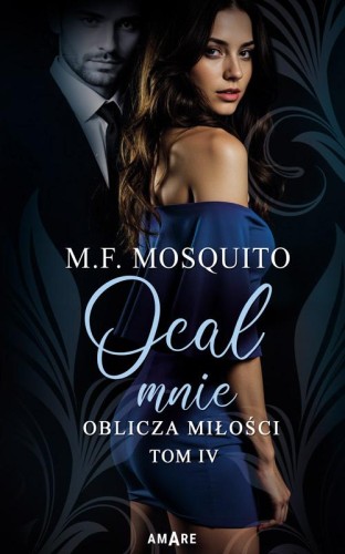 Ocal mnie. Oblicza miłości. Tom 4, M.F. Mosquito
