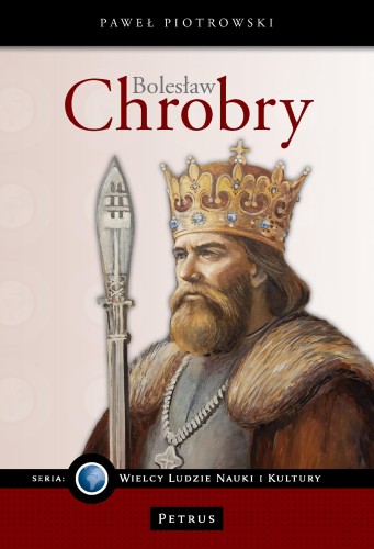 Bolesław Chrobry, Paweł Piotrowski