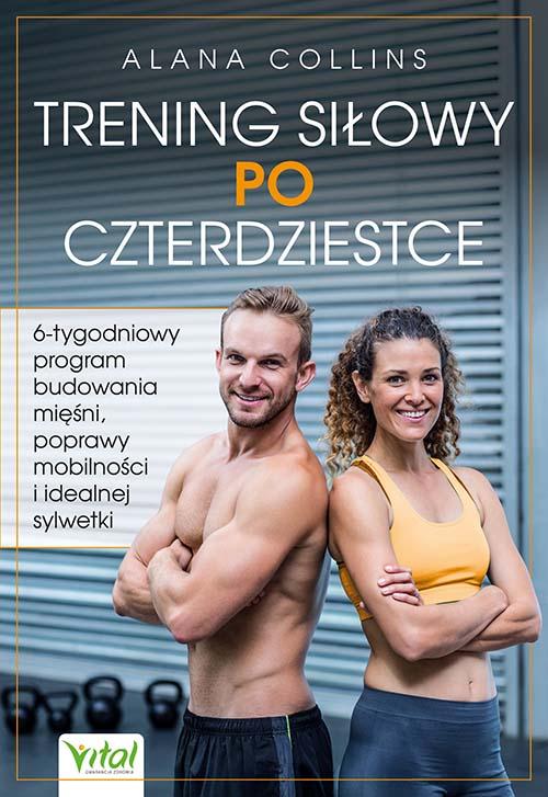 Trening siłowy po czterdziestce. 6-tygodniowy...