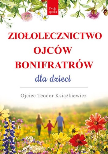 Ziołolecznictwo Ojców Bonifratrów dla dzieci...