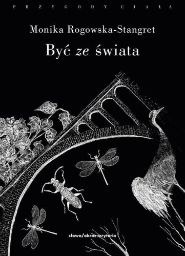 Być ze świata, Monika Rogowska - Stangret