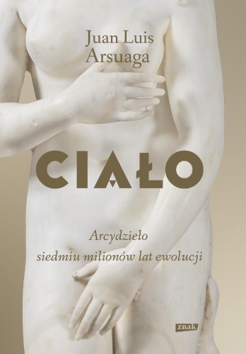 Ciało. Arcydzieło siedmiu milionów lat ewolucji