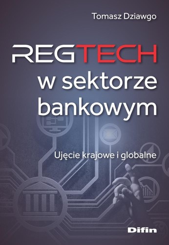 Reg Tech w sektorze bankowym. Ujęcie krajowe i...