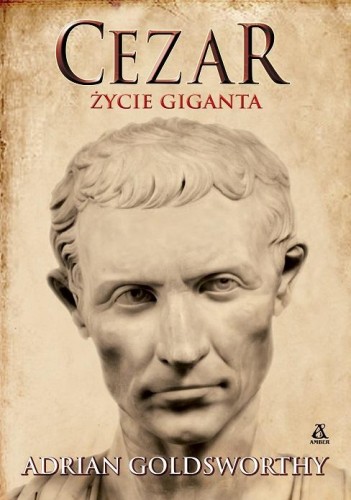 Cezar. Życie giganta, Adrian Goldsworthy