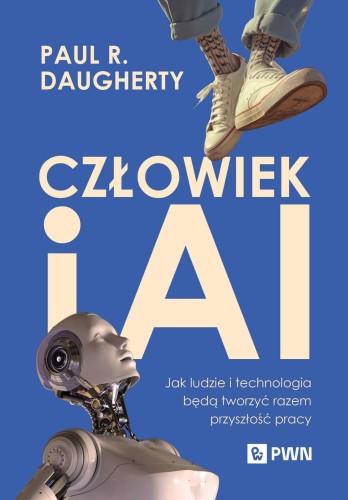 Człowiek i AI. Jak ludzie i technologia będą...