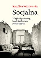 Socjalna. W spirali przemocy, biedy i zaburzeń...