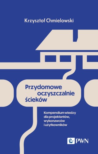 Przydomowe oczyszczalnie ścieków. Kompendium...